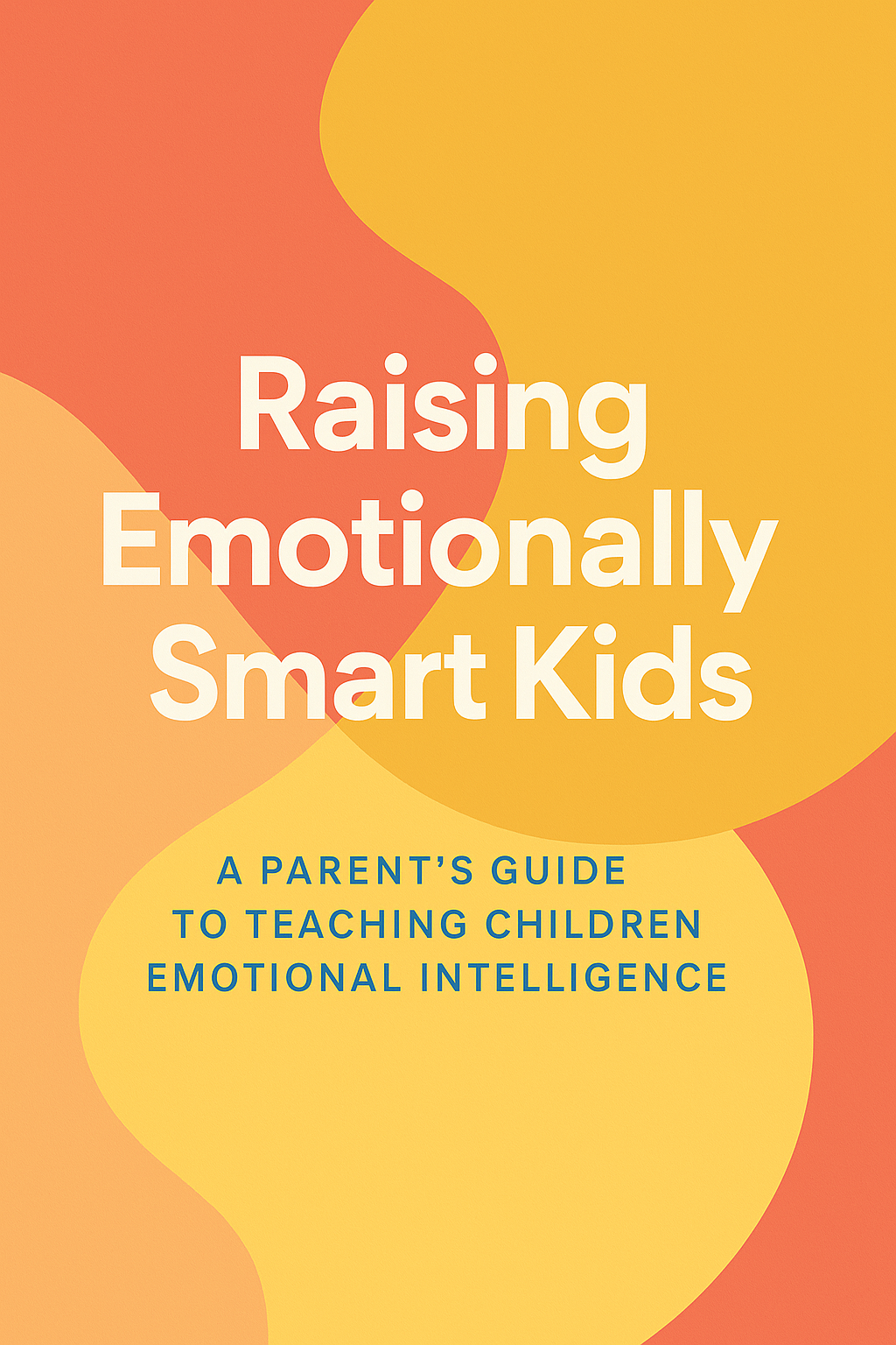 Raising Emotionally Smart Kids The 7 Steps Guide